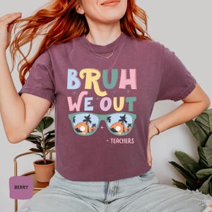 Last Day Of School Teacher Shirt, Bruh We Out Teachers T-shirt, Teacher Appreciation Shirt, Funny Gift For Teacher, We Out Teacher Shirt