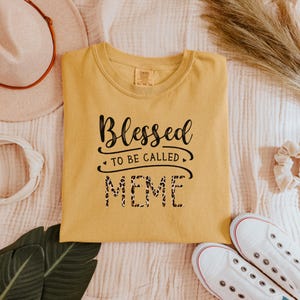 Blessed To Be Called Meme T-shirt, Meme shirt | Mimi Shirt, Mother's Day Shirt | Gift for Grandma, Mother's Day, Meme to be | Comfort color