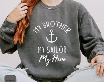 My Brother My Sailor Sweatshirt- Comfort Colors® My brother My Hero Shirt, Sailor Sister Sweatshirt, Sailor Brother Sweatshirt, Sailor Lover