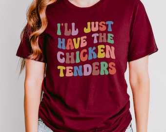 Chicken Tenders Shirt For Women, I'll just have the chicken tenders T-Shirt, Funny Chicken Girl Shirt, Chicken Tender Lover Sweatshirt
