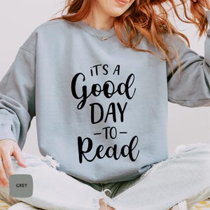 Book Lover Sweatshirt, Comfort Colors Its A Good Day To Read A Book Sweatshirt, Cute Teacher Sweatshirt, Book Lover Gift, Book Reading shirt
