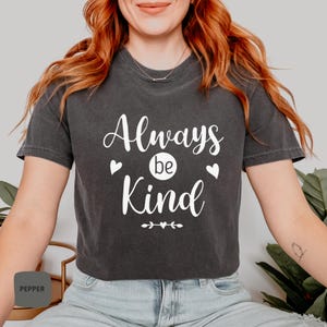 Always Be Kind Shirt -Comfort Colors® Kindness T-Shirt |  Retro Be Kind Shirt, Be Kind Gift, Inspirational Shirt, Positive Quote Shirt