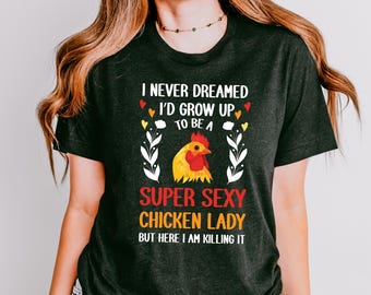 Funny Chicken lady Shirt | Sarcastic Chicken T-shirt | Chicken Humor tee | Gift for Farmer Girl, Chicken Lover | Funny Rooster Sweatshirt