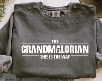 Grandmalorian スウェットシャツ、Comfort Colors® おもしろおばあちゃんスウェットシャツ、母の日おばあちゃんギフト、おばあちゃんの誕生日シャツ、おばあちゃんへのギフト