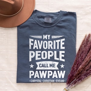 Comfort Colors Pawpaw T-Shirt | My Favorite People Call Me Pawpaw | Personalized Pawpaw Shirt | Birthday Gift for Pawpaw | Funny Pawpaw Tee
