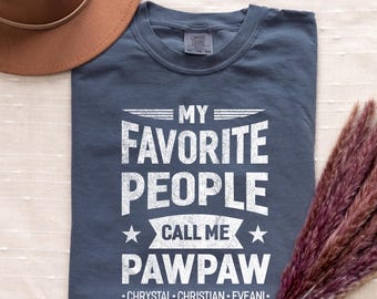 Comfort Colors Pawpaw T-Shirt | My Favorite People Call Me Pawpaw | Personalized Pawpaw Shirt | Birthday Gift for Pawpaw | Funny Pawpaw Tee