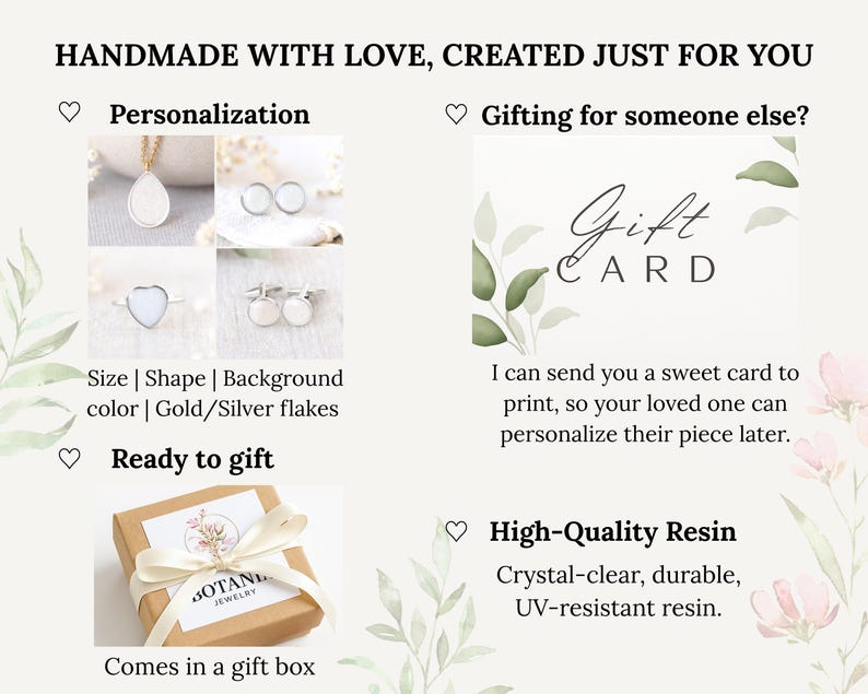 Może przedstawiać: Obraz ręcznie robionej biżuterii z opcjami personalizacji. Zawiera opcję karty podarunkowej i pudełko prezentowe. Tekst brzmi "HANDMADE WITH LOVE, CREATED JUST FOR YOU". Biżuteria wykonana jest z wysokiej jakości, krystalicznie czystej, trwałej żywicy odpornej na promieniowanie UV.