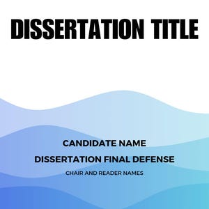May include: A presentation slide featuring the text "DISSERTATION TITLE" in bold black font. Below, a gradient of blue and teal waves provides a backdrop for the text "CANDIDATE NAME", "DISSERTATION FINAL DEFENSE", and "CHAIR AND READER NAMES".
