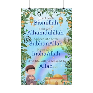 May include: A blue and green illustration of a boy praying with a mosque in the background. The text reads "Start with Bismillah, End with Alhamdulillah, Appreciate with SubhanAllah, Hope with InshaAllah, And life will be blessed by Allah swt."