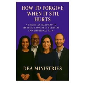 How to Forgive When the Pain Is Still There: Christian guide designed to help you overcome deep emotional wounds