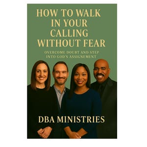 How to Walk in Your Calling Without Fear: Step into the purpose God created you for
