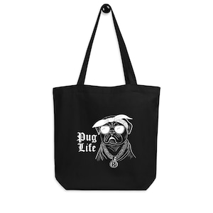 Pug Life Organic Tote Bag – Eco Reusable Black Shopper