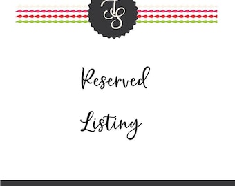 Reserved Listing - for Kathleen