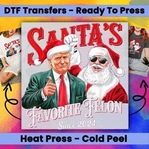 Trump Christmas, Santa&#39;s Favorite Felon, DTF Transfers Ready for Press, DTF Prints, Dtf Transfer, Heat Transfer, Christmas Ready To Press