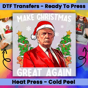 Make Christmas Great Again, President Trump, DTF Transfers Ready for Press, DTF Prints, Dtf Transfer, Heat Transfer,Christmas Ready To Press