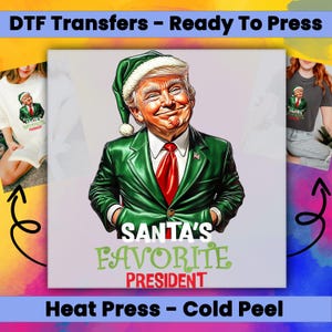 Santa&#39;s Favorite President, Trump Christmas, DTF Transfers Ready for Press, DTF Prints, Dtf Transfer, Heat Transfer,Christmas Ready To Press
