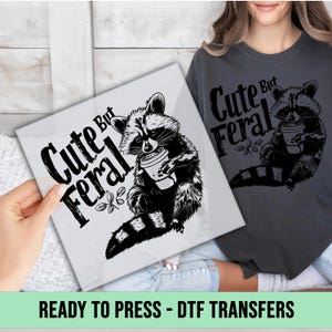 Cute But Feral DTF Transfer,Funny Raccoon Ready to Press,Funny Wild Animals DTF Print, Raccon Direct to Film, Sarcastic Snarky Heat Transfer