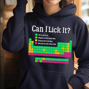 Can I Lick It Periodic Table Hoodie, Funny Chemistry Shirt, Elements Table Sweatshirt, Funny Chemistry Gift, Science Chemistry Lab Tee