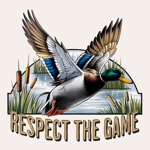Respect the Game Mallard Duck PNG | Duck Hunter PNG | Digital Download | Duck Hunting Sublimation PNG | Hunting Dog png