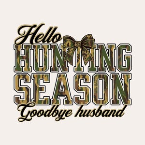 Welcome Hunting Days PNG | Camo Coquette Design | Bow PNG for Tees, Hoodies, Mugs & Caps | Goodbye Hubby
