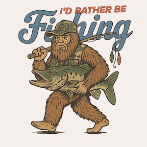 Bigfoot Fishing PNG | Funny Sasquatch with Bass and Rod I’d Rather Be Fishing | Rustic Country Boy Angler Sublimation Outdoor Design