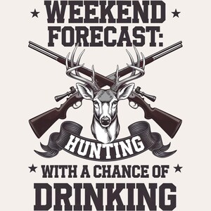 Pronóstico del fin de semana PNG / Diseño con posibilidad de beber / Sublimación de humor de caza / Gráfico de ciervos / Clipart de aventura al aire libre