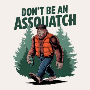 Ne fais pas l'idiot PNG | Humour de camping amusant en plein air | Sublimation Bigfoot sarcastique | Citation sarcastique PNG