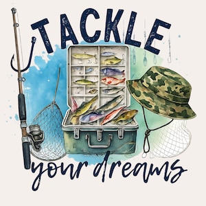Tackle Your Dreams Fishing PNG | Bait Box Lures Sublimation | Funny Fisherman Clipart | Outdoor Fishing Gear Design