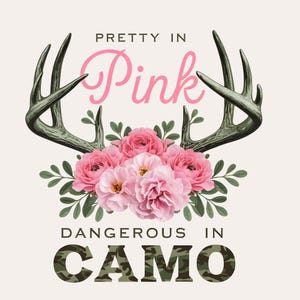 Bonita en rosa, peligrosa en camuflaje PNG / Diseño de sublimación de caza de ciervos para niñas / Diseño de camiseta de caza para mujeres / Fondo transparente