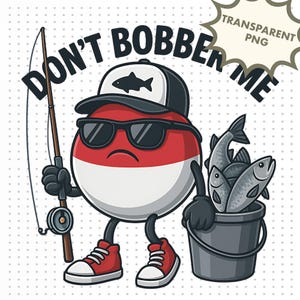 Chemise de pêche drôle PNG | Don't Bobber Me Design | Art de sublimation de pêche à l'achigan, impression haute résolution 300 ppp pour homme et femme