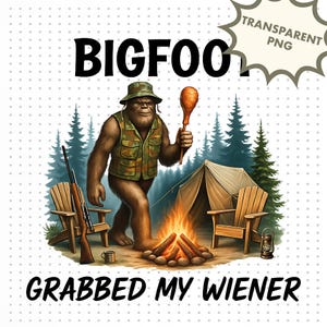 Bigfoot a attrapé ma saucisse PNG | Conception amusante de chasse au Bigfoot | Téléchargement numérique pour sublimation et DTF/DTG | Art humoristique pour vêtements d'extérieur