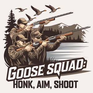 Goose Squad: Buzina, Mira, Atire PNG | Design de Goose Hunting Squad | Arte de Sublimação para Caçadores de Ganso | Clipart de Caça | Download Instantâneo