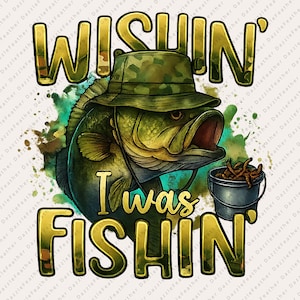 Wishin I was fishin PNG | Funny camo bass fishing sublimation design | Fishing humor clipart | Bass fishing shirt print file