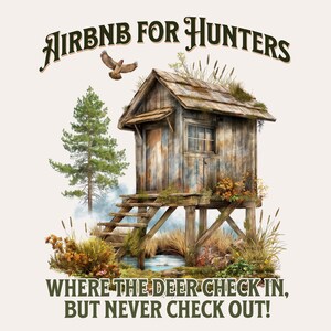 Jachtcabine, png PNGEgg | Ontwerp Airbnb voor jagers | Sublimatiebestand met 'Waar de herten inchecken, maar nooit meer uitchecken!' Zin