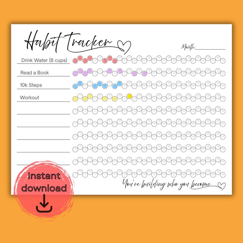 May include: A white habit tracker with the words "Habit Tracker" and "You're building who you become." The tracker includes sections for tracking water intake, reading, steps, and workouts. Colored circles mark completed habits. An "Instant download" graphic is in the corner.