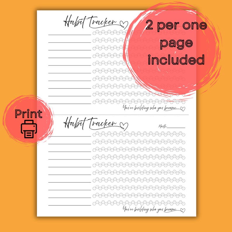 May include: A white habit tracker printable with the words "Habit Tracker" and "You're building who you become." The image includes a red circle with the text "2 per one page included" and a print icon.