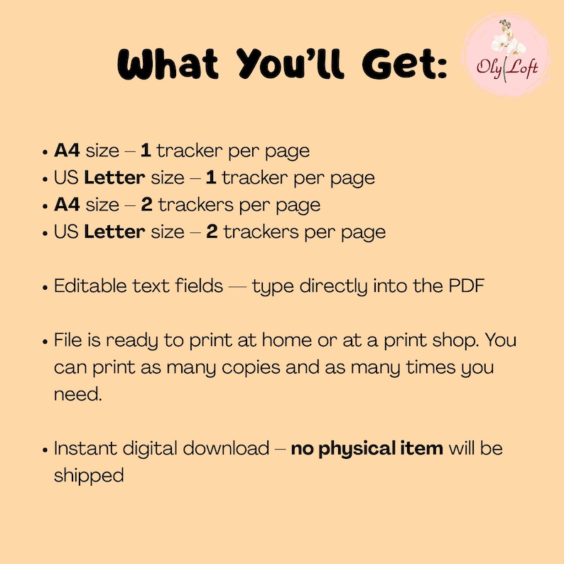 May include: A digital download product description on a beige background. The text reads "What You'll Get:" followed by a list of features, including A4 and US Letter size trackers, editable text fields, and instant download. The Oly Loft logo is in the top right corner.