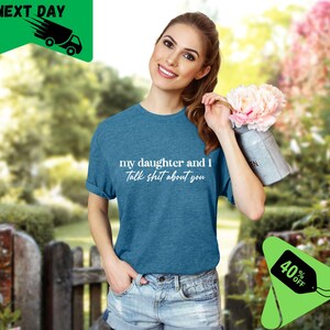 Daughter and I Talk T-Shirt, Funny Mom Shirt, Mother Daughter Shirt, Sarcastic Tee, Gift for Mom, Mom Life Shirt, Trendy Slogan Tee