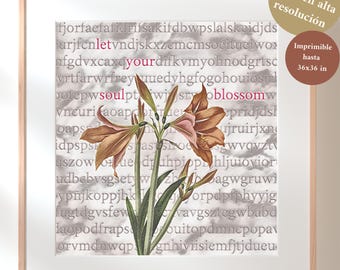 „Let Your Soul Blossom” – dekoracyjny wydruk, cyfrowa sztuka kwiatowa z motywującym cytatem, możliwa do wydrukowania w formacie do 36x36 cali w wysokiej rozdzielczości