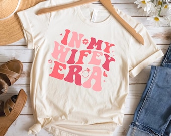 In My Wifey Era Shirt, Retro Wifey Shirt, Wedding Gifts, Engagement Gift, Bride Gifts, Bachelorette Shirt, Wife Shirt