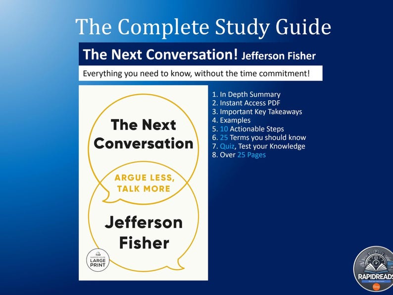 May include: A study guide for the book "The Next Conversation" by Jefferson Fisher. The cover features a yellow circle with the book title and the phrase "Argue Less, Talk More". The guide includes a summary, key takeaways, actionable steps, and a quiz.