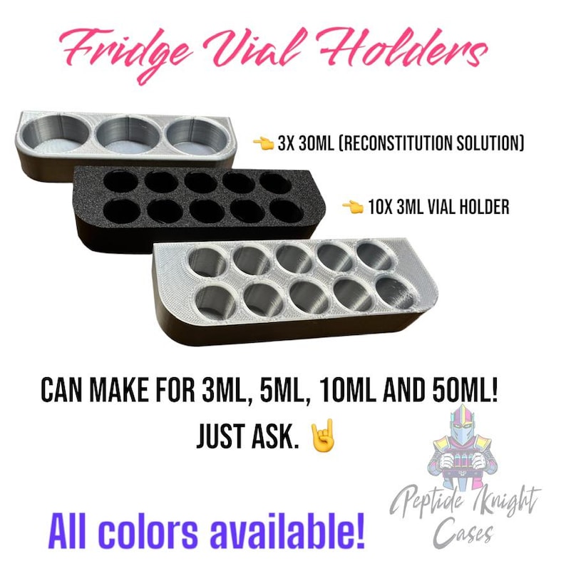 May include: Three grey plastic vial holders with 10 compartments each. The holders are designed to store vials of different sizes, including 3 ml, 5 ml, 10 ml, and 50 ml. The text "Fridge Vial Holders" is at the top of the image. The text "3X 30ML (RECONSTITUTION SOLUTION)" and "10X 3ML VIAL HOLDER" are also visible. The text "CAN MAKE FOR 3ML, 5ML, 10ML AND 50ML! JUST ASK." is at the bottom of the image. The text "All colours available!" is at the bottom of the image. The text "Peptide Knight Cases" is at the bottom of the image.