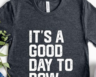 It&#39;s A Good Day To Row Rowing Shirt, Funny Rower Tee for Men and Women, Rowing Team and Crew Gift, Rowing Mom T-Shirt Coxswain Shirt, Rowing