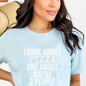 Pizza Shirt, I Care About Pizza And About  Maybe 3 People, Pizza Shirts, Pizza Tshirt, Pizza Lover Shirt, Funny Pizza Shirt, Food Graphic T