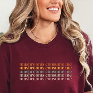 Mushrooms Consume Me, Mushrooms, Mushroom T Shirts, Nature Lover Shirt, Fungi Tee, Spore Mushroom Collector, Cottage Core, Mushroom Shirt
