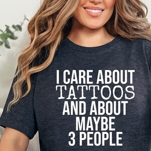 I Care About Tattoos And About Maybe 3 People Tattoo Artist Shirt for Men and Women, Cute Tattoo Lover Gift, Perfect for Tattoo Enthusiasts