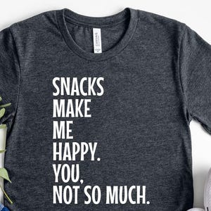 Funny Foodie T-Shirt: Snacks Make Me Happy - Retro Graphic Tee
