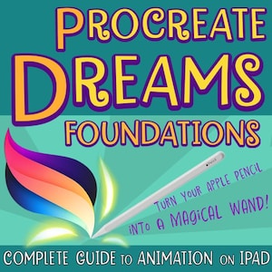 May include: A teal blue background with the text "PROCREATE DREAMS FOUNDATIONS" in yellow and purple lettering. A white Apple Pencil with the text "TURN YOUR APPLE PENCIL INTO A MAGICAL WAND!" is shown in the lower right corner of the image. The text "COMPLETE GUIDE TO ANIMATION ON IPAD" is at the bottom of the image.
