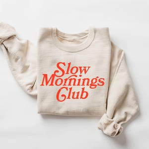 Slow Mornings Club Sweatshirt - Relaxed Mom Vibe