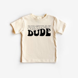 Birthday Dude Toddler Shirt, Boys Birthday T-Shirt, Kids Birthday Clothing, Custom Toddler Birthday Shirt